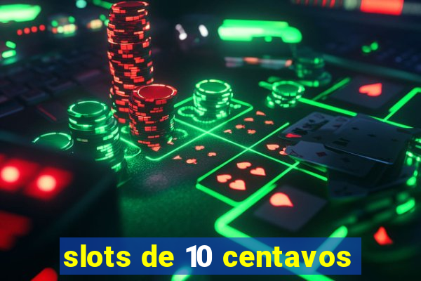 slots de 10 centavos