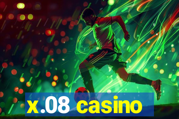 x.08 casino