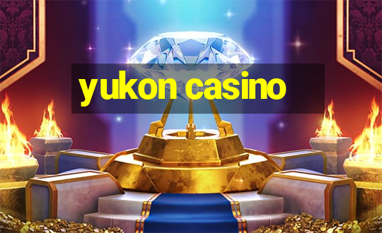 yukon casino