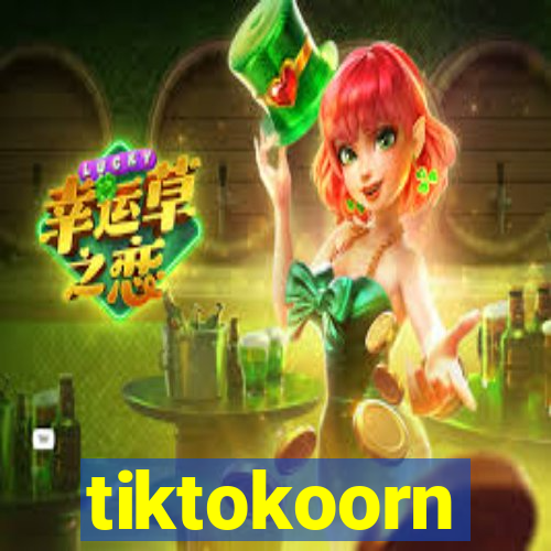 tiktokoorn