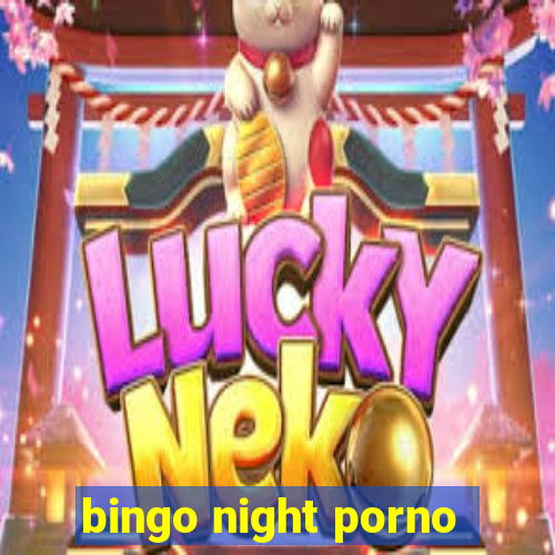 bingo night porno