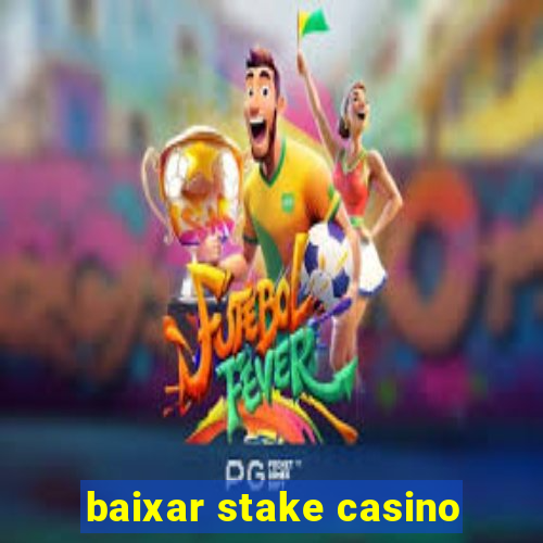 baixar stake casino