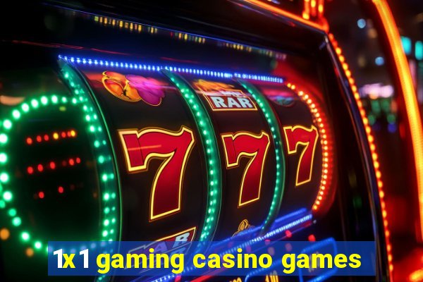 1x1 gaming casino games