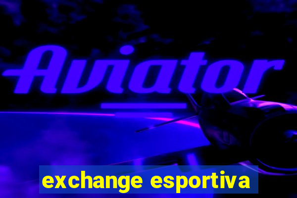 exchange esportiva