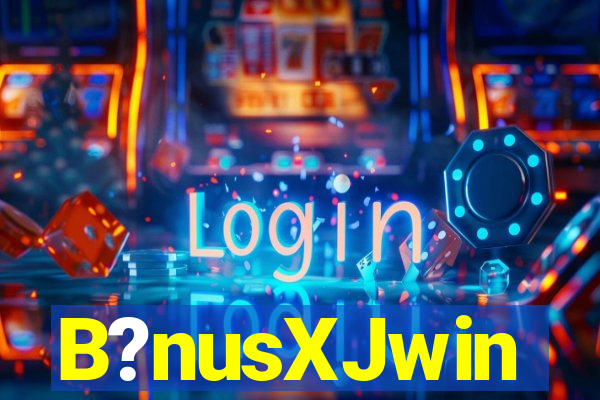 B?nusXJwin