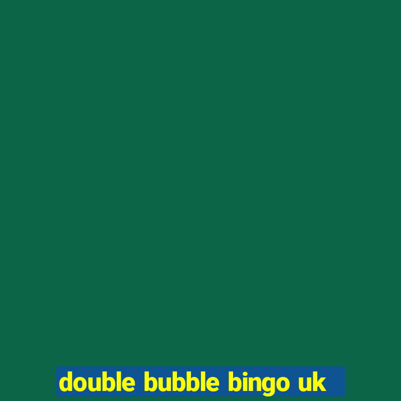 double bubble bingo uk