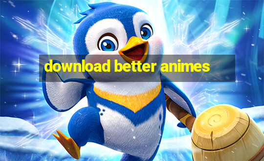 download better animes