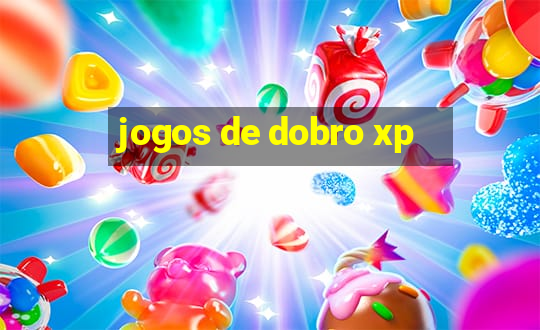 jogos de dobro xp