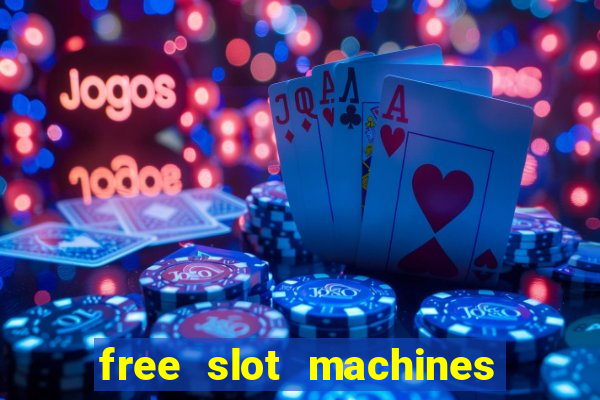 free slot machines with bonuses