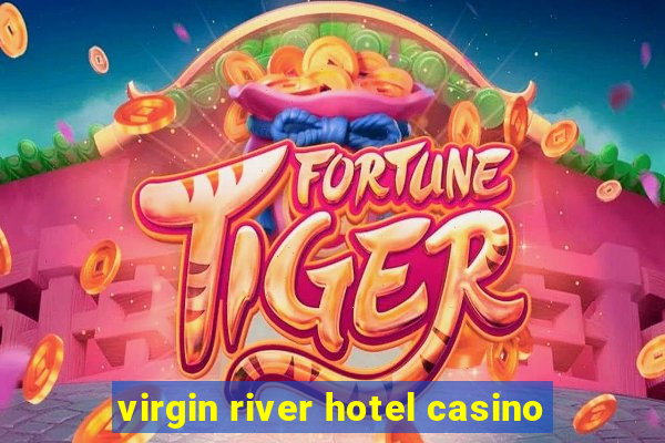 virgin river hotel casino