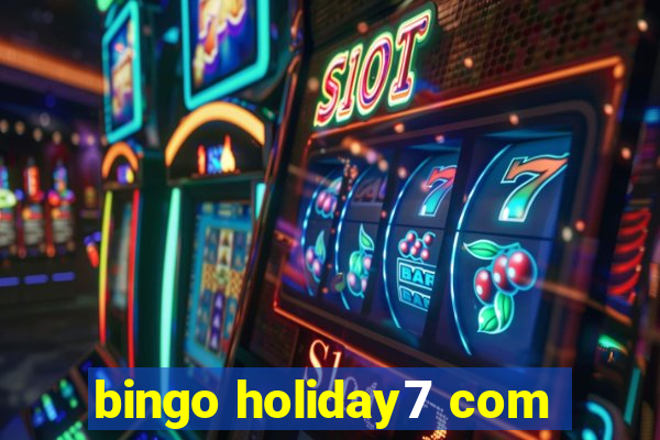 bingo holiday7 com