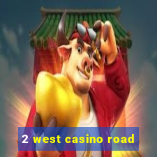 2 west casino road