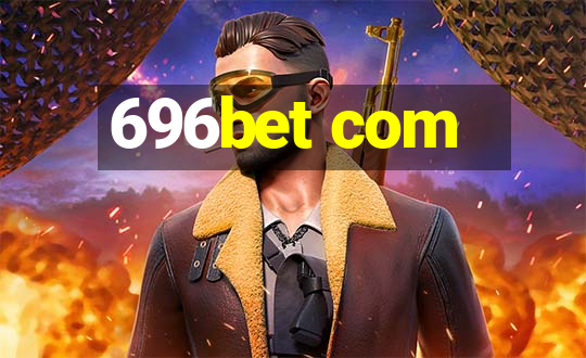 696bet com