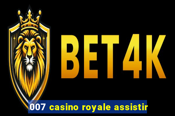 007 casino royale assistir