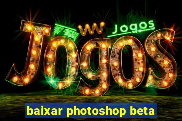 baixar photoshop beta