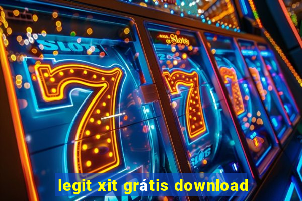 legit xit grátis download