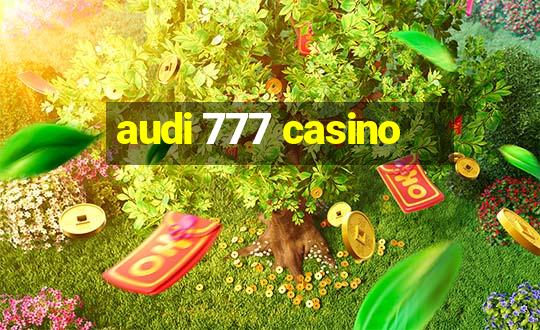 audi 777 casino