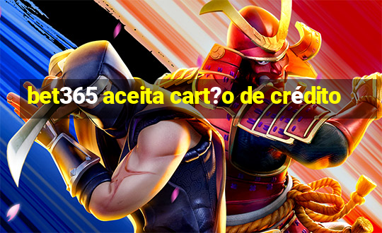 bet365 aceita cart?o de crédito