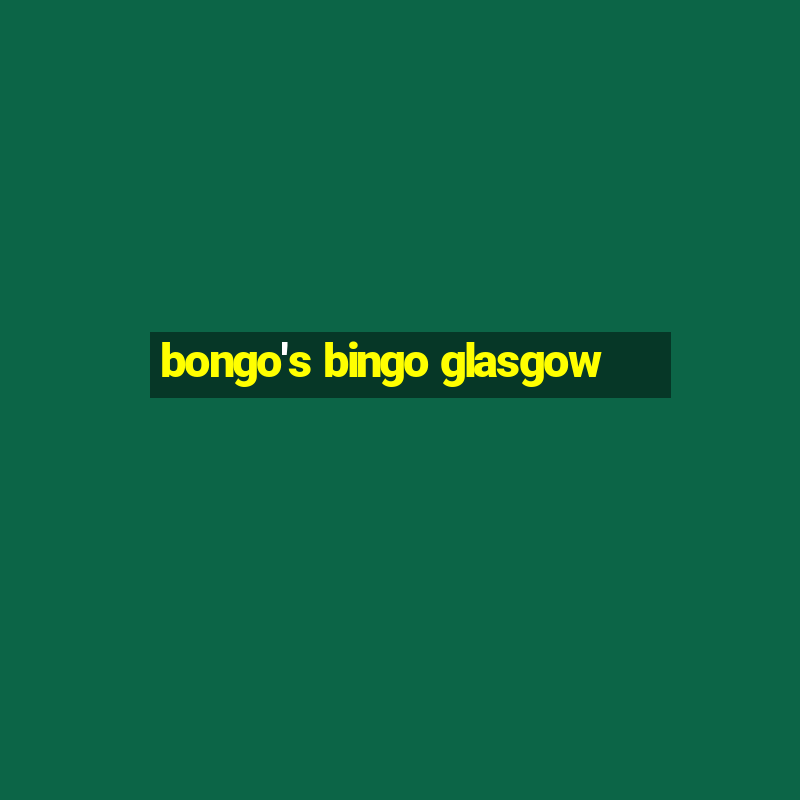 bongo's bingo glasgow