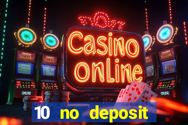 10 no deposit bonus casino