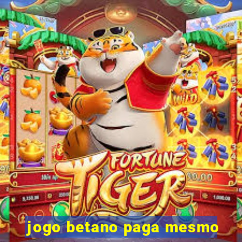 jogo betano paga mesmo