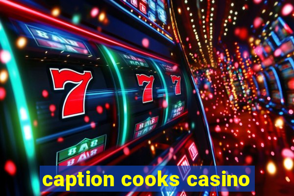 caption cooks casino