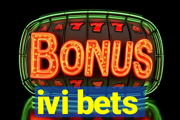 ivi bets