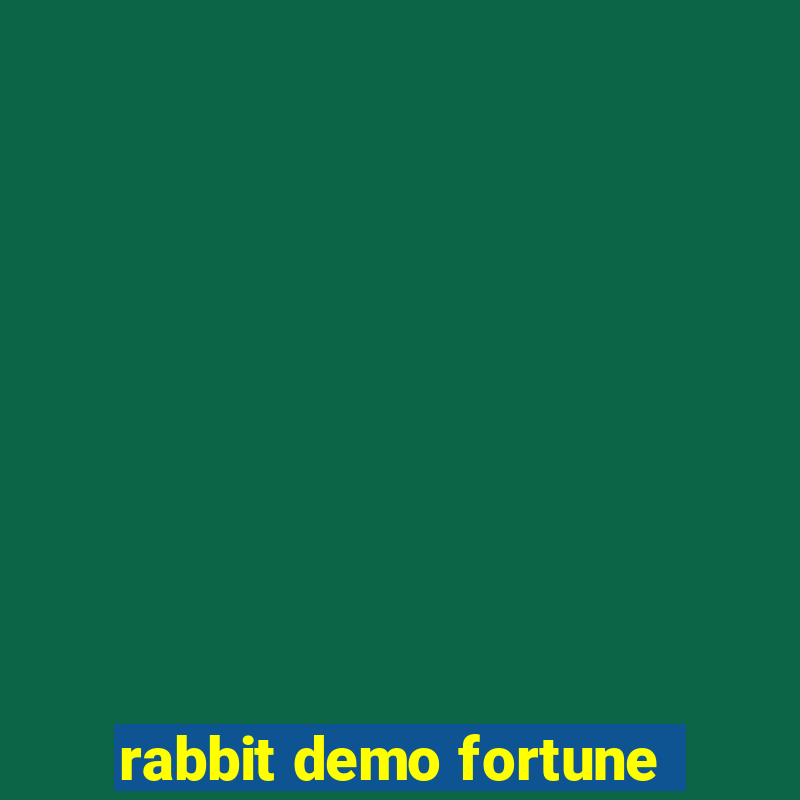 rabbit demo fortune