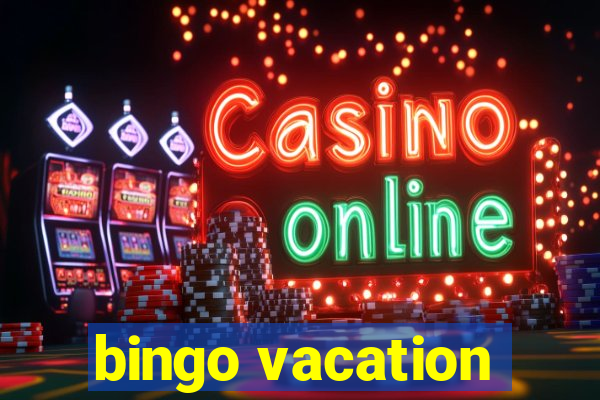 bingo vacation