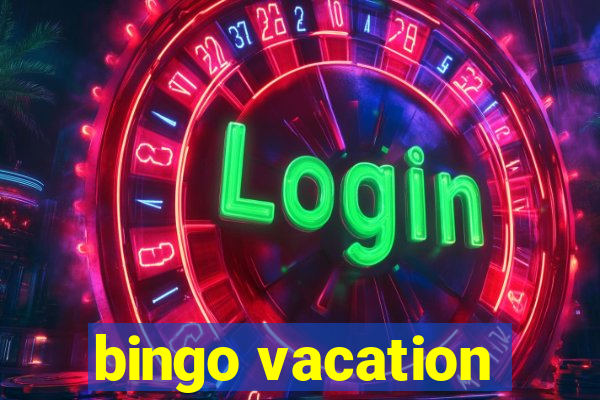 bingo vacation