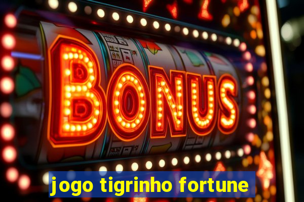 jogo tigrinho fortune