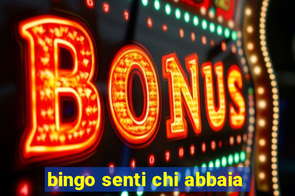 bingo senti chi abbaia