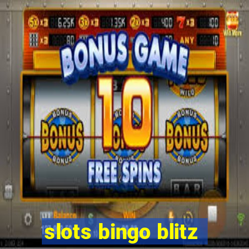 slots bingo blitz