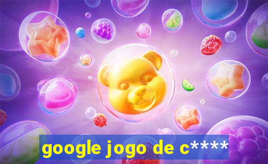 google jogo de c****