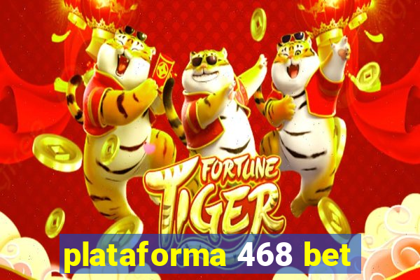 plataforma 468 bet