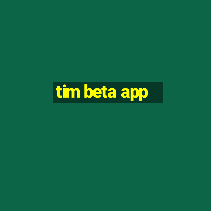 tim beta app