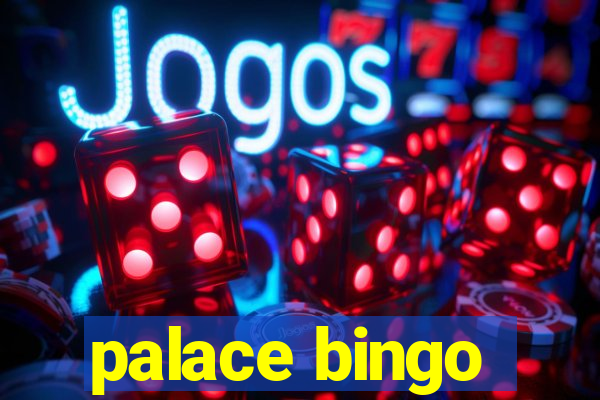 palace bingo