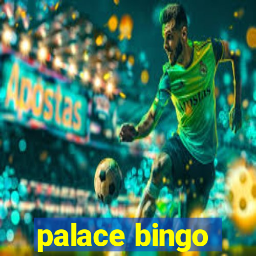 palace bingo