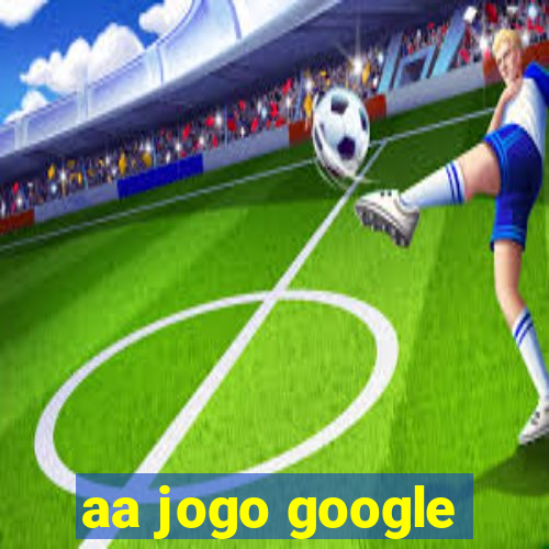 aa jogo google