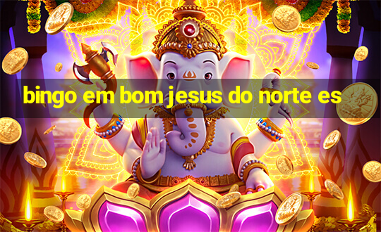 bingo em bom jesus do norte es