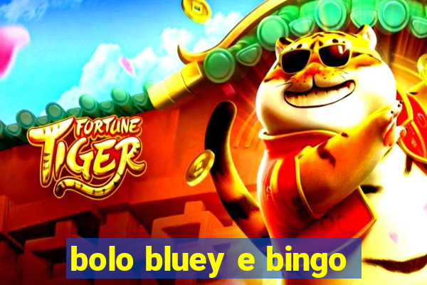 bolo bluey e bingo