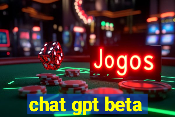 chat gpt beta