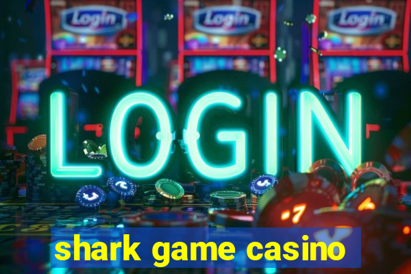 shark game casino