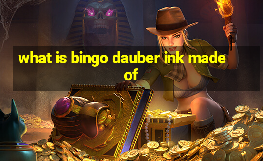 what is bingo dauber ink made of