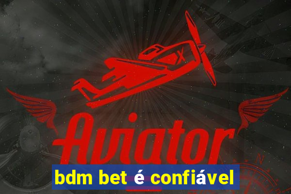 bdm bet é confiável