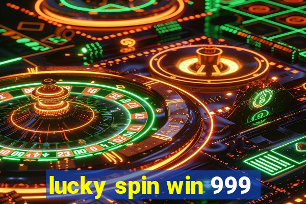 lucky spin win 999