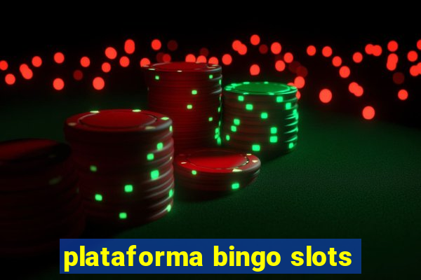 plataforma bingo slots