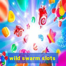 wild swarm slots