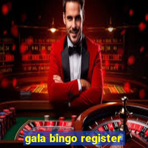 gala bingo register