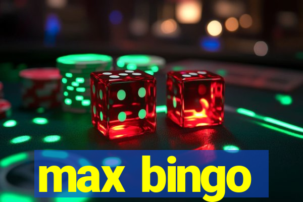 max bingo